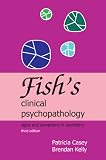 Fish's clinical psychopathology : signs and symptoms in psychiatry