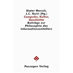 Computer, Kultur, Geschichte. Beitr�ge zur Philosophie des Informationszeitalters.