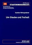 Produkt-Bild: Um Glaube und Freiheit: Eine kleine Rechtsgeschichte der Evangelischen in &Ouml;sterreich und ihrer Kirche