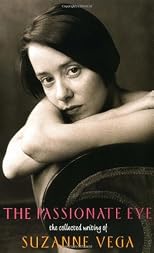 The Passionate Eye:: The Collected Writing of Suzanne Vega