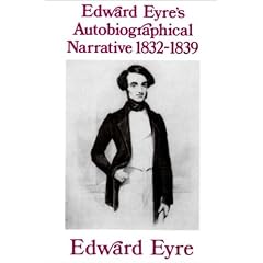 Edward Eyre's Autobiographical Narrative, 1832-39