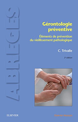 Gérontologie préventive: Eléments de prévention du vieillissement pathologique (French Edition)
