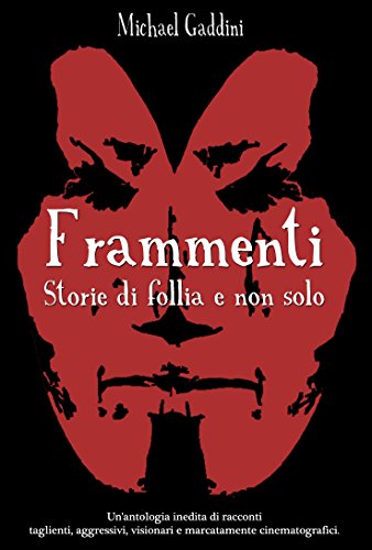 Frammenti - Storie di follia e non solo (Italian Edition)