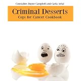Criminal Desserts: Cops for Cancer Cookbook (Engage Books)by Dayne Campbell
