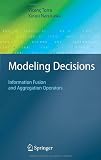 Modeling Decisions: Information Fusion and Aggregation Operators (Cognitive Technologies)