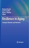 Resilience in aging : concepts, research, and outcomes