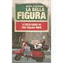 La Bella Figura: An Insider's Guide to the Italian Mind