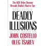 Deadly Illusions: The KGB Orlov Dossier Reveals Stalin's Master Spy