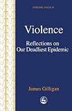 Violence: Reflections on Our Deadliest Epidemic (Forensic Focus)