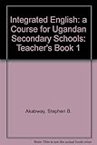 Integrated English : a course for Ugandan secondary schools