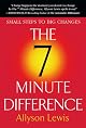 The 7 Minute Difference: Small Steps to Big Changes