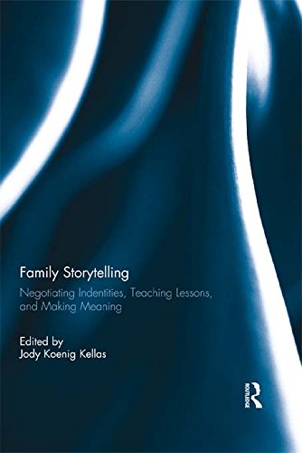 Family Storytelling: Negotiating Identities, Teaching Lessons, and Making Meaning