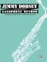 Jimmy Dorsey Saxophone Method : A School of Rhythmic Saxophone Playing