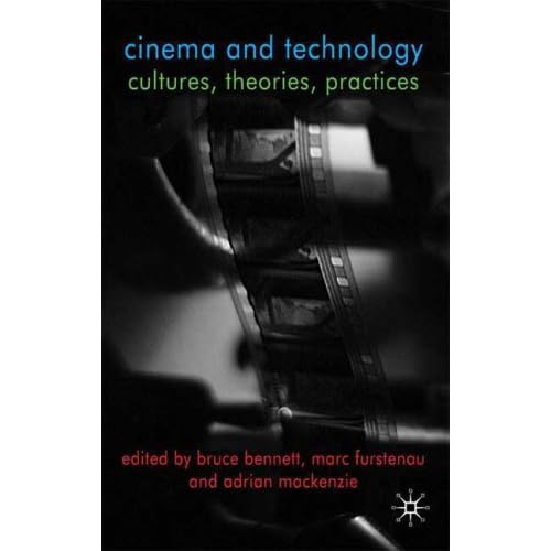 Bruce Bennett, Cinema and Technology: Cultures, Theories, Practices