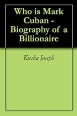 Who is Mark Cuban - Biography of a Billionaire