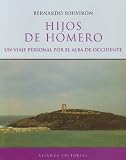 Hijos de Homero. Un viaje personal por el alba de Occidente (LIBROS SINGULARES) (Spanish Edition)