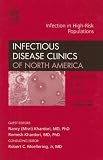 Infection in High-Risk Populations, An Issue of Infectious Disease Clinics, 1e (The Clinics: Internal Medicine)