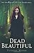 Dead Beautiful