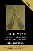 True Vine: A Young Black Man's Journey Of Faith, Hope and Clarity