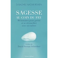 Sagesse au coin du feu : 80 histoires pour gu�rir et se r�concilier avec soi-m�me