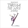 Through the Wire: Lyrics & Illuminations