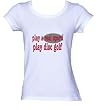 play a real sport! Play disc golf Ladies/Juniors FITTED Scoop-neck T-Shirt In Various Colors & Sizes