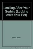 Looking after your gerbils : a young pet owner's guide