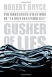 Gusher of Lies: The Dangerous Delusions of Energy Independence