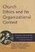 Books : Church Ethics and Its Organizational Context: Learning from the Sex Abuse Scandal in the Catholic Church (Boston College Church in the 21st Century Series)