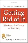 Getting Rid of It: The Step-by-step Guide for Eliminating the Clutter in Your Life (Live the Good Life)