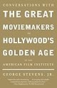 Conversations with the Great Moviemakers of Hollywood's Golden Age at the American Film Institute