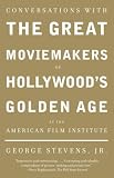 Conversations with the Great Moviemakers of Hollywood's Golden Age at the American Film Institute