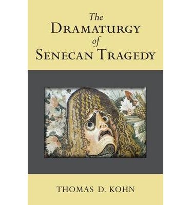 [(The Dramaturgy of Senecan Tragedy)] [Author: Thomas Kohn] published on (March, 2013)