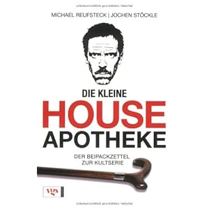 Die kleine House Apotheke: Der Beipackzettel zur Kult-Serie