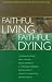 Faithful Living, Faithful Dying     **ISBN: 9780819218308**