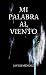 Mi Palabra Al Viento at Amazon Books: 41vD9gXzAhL._SL75_