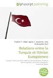 Relations entre la Turquie et l'Union Européenne: Turquie, Communauté européenne, Accord d'Ankara, Politique de l'immigration de l'Union européenne, Histoire de Chypre Image du produit