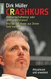 Crashkurs: Weltwirtschaftskrise oder Jahrhundertchance? - Wie Sie das Beste aus Ihrem Geld machen