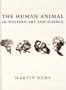 The Human Animal in Western Art and Science (Louise Smith Bross Lecture Series)