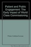 Patient and public engagement : the early impact of world class commissioning : a survey of Primary Care Trusts