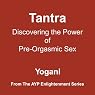 Tantra: Discovering the Power of Pre-Orgasmic Sex