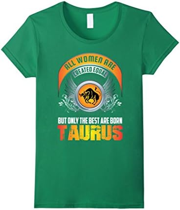 All Women are Created Equal but the Best are Born TAURUS - Female Medium - Kelly Green