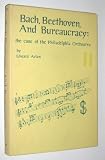 Bach, Beethoven and Bureaucracy: Case of the Philadelphia Orchestra