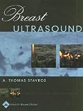 Breast Ultrasound [Hardcover] [2003] 1 Ed. A. Thomas Stavros, Cynthia L. Rapp, Steve H. Parker