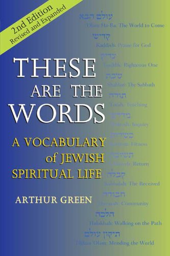 These Are the Words, Second Edition: A Vocabulary of Jewish Spiritual Life