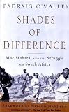Shades of Difference: Mac Maharaj and the Struggle for South Africa