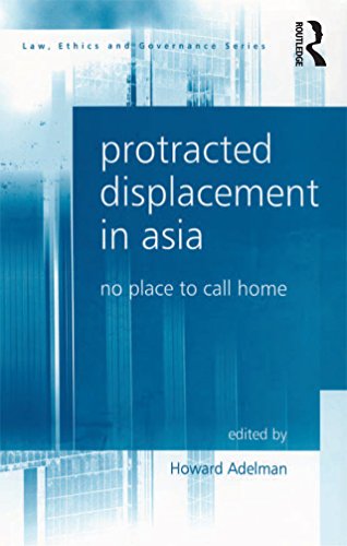 Protracted Displacement in Asia: No Place to Call Home (Law, Ethics and Governance)