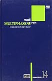 Multiphase 95 : papers presented at the 7th International Conference on Multiphase Production, organized and sponsored by BHR Group Limited, and held in Cannes, France on 7-9 June 1995