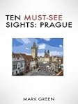 Ten Must-See Sights: Prague