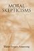 Moral Skepticisms